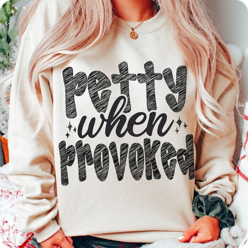 Petty when provoked