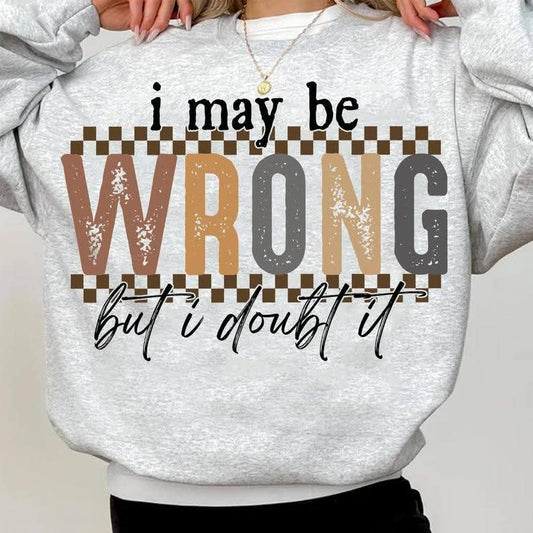 I may be wrong