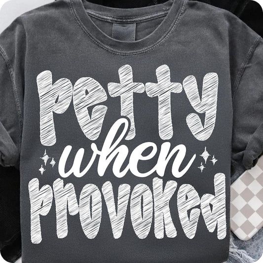 Petty when provoked